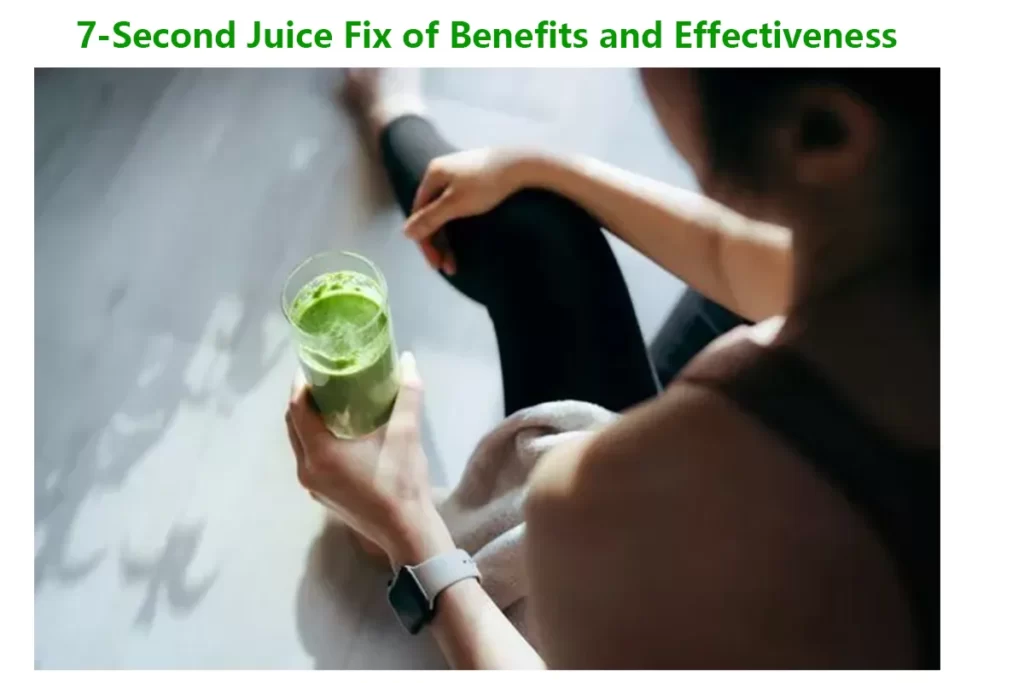 7-Second Juice Fix of Benefits and Effectiveness Beyond Weight Loss