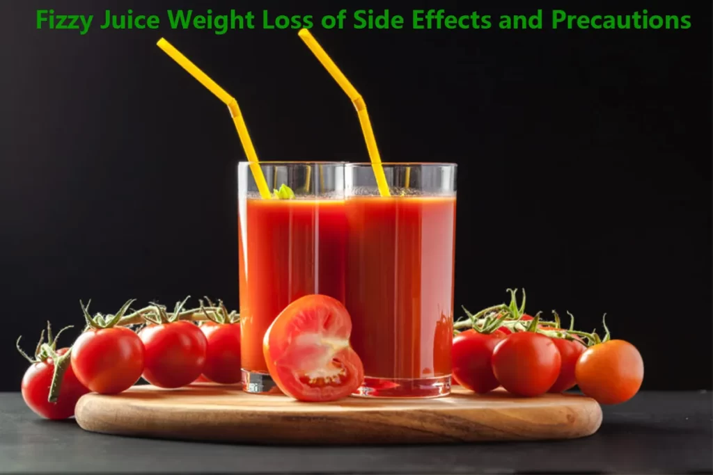 Fizzy Juice Weight Loss of Side Effects and Precautions